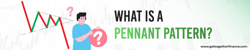 What is a Pennant Pattern