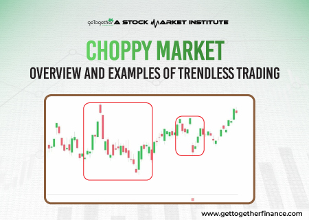 Choppy Market: Overview and Examples of Trendless Trading