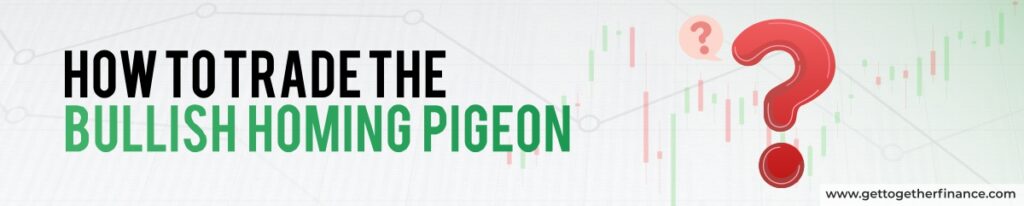 How to Trade the Bullish Homing Pigeon