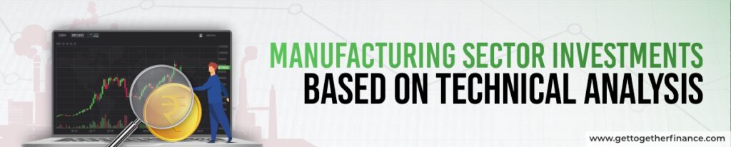 Manufacturing Sector Investments Based on Technical Analysis